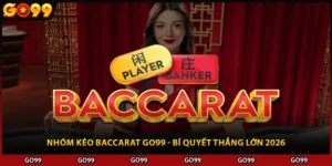 Nhóm Kéo Baccarat Go99 - Bí Quyết Thắng Lớn 2026